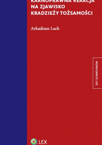 Karnoprawna reakcja na zjawisko kradzieży tożsamości - Arkadiusz Lach