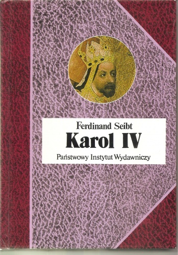 Karol IV - cesarz w Europie 1346-1378 - Ferdinand Seibt