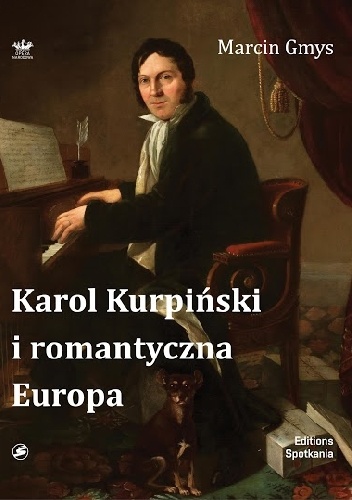 Karol Kurpiński i romantyczna Europa - Marcin Gmys