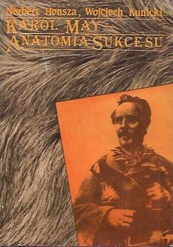 Karol May - Anatomia sukcesu - Wojciech Kunicki, Norbert Honsza