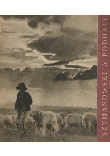 Karol Szymanowski a Podhale - Adolf Chybiński