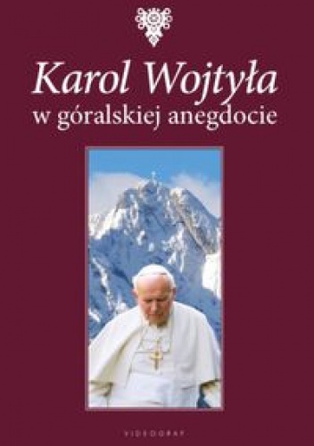 Karol Wojtyła w góralskiej anegdocie - Wojciech Jarzębowski