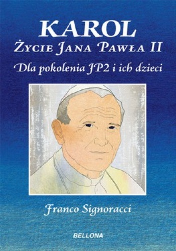 Karol. Życie Jana Pawła II.  Dla młodych z pokolenia JP2 i ich dzieci - Franco Signoracci