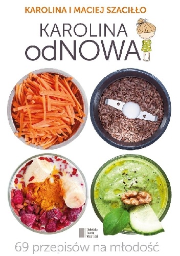Karolina odNowa. 60 sposobów na młodość - Maciej Szaciłło, Karolina Szaciłło