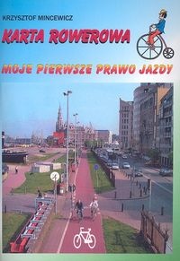 Karta rowerowa. Moje pierwsze prawo jazdy - Krzysztof Mincewicz