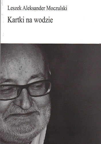 Kartki na wodzie - Leszek Aleksander Moczulski