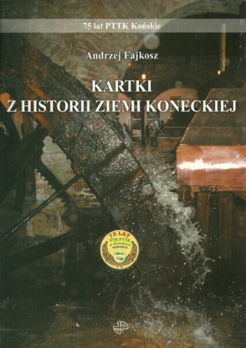 Kartki z historii Ziemi Koneckiej - Andrzej Fajkosz