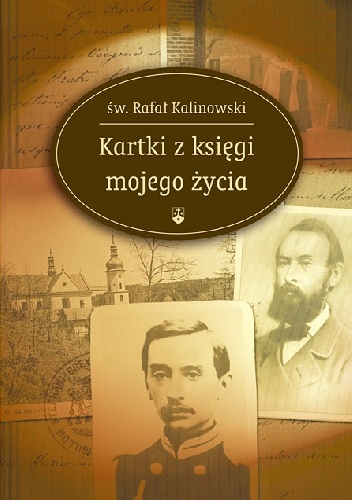 Kartki z księgi mojego życia - Czesław Gil OCD, św. Rafał Kalinowski
