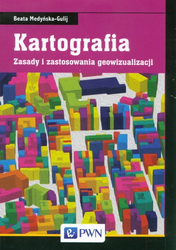 Kartografia. Zasady i zastosowania geowizualizacji - Beata Medyńska-Gulij