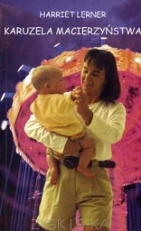 Karuzela macierzyństwa - Harriet Lerner