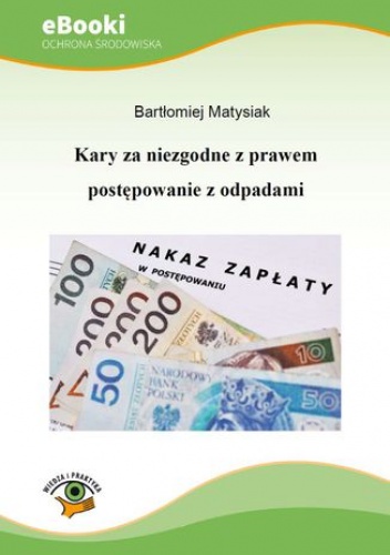 Kary za niezgodne z prawem postępowanie z odpadami - Matysiak Bartłomiej