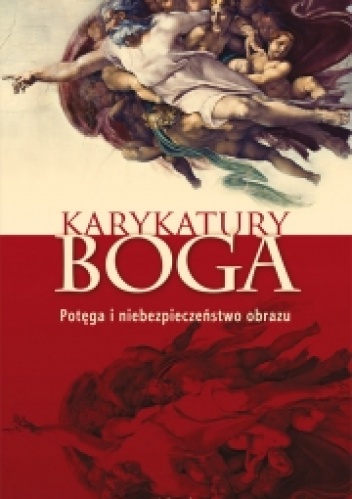 Karykatury Boga. Potęga i niebezpieczeństwo obrazu - François Boespflug