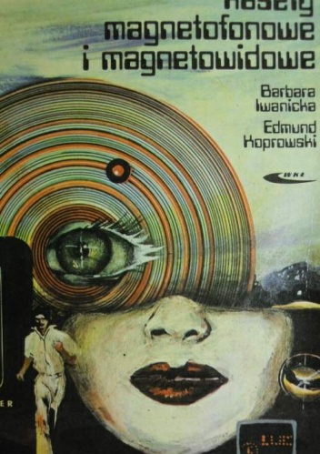 Kasety magnetofonowe i magnetowidowe - Edmund Koprowski, Barbara Iwanicka