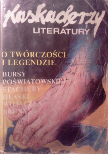 Kaskaderzy literatury. O twórczości i legendzie Andrzeja Bursy, Marka Hłaski, Haliny Poświatowskiej, Edwarda Stachury, Ryszarda Milczewskiego-Bruna, Rafała Wojaczka