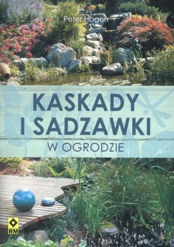 Kaskady i sadzawki w ogrodzie - Peter Hagen
