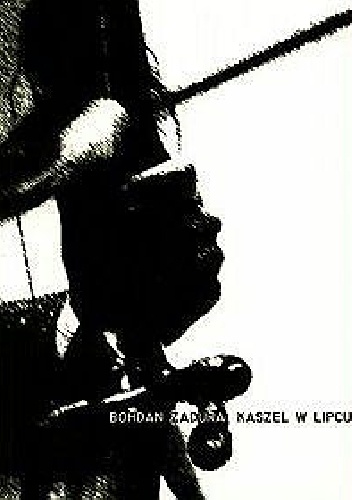 Kaszel w lipcu - Bohdan Zadura