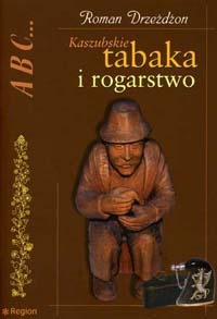 Kaszubskie tabaka i rogarstwo - Roman Dreżdżon