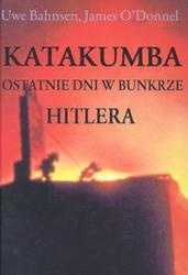 Katakumba. Ostatnie dni w bunkrze Hitlera - James O. Donnel