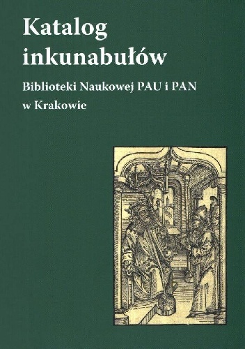 Katalog inkunabułów Biblioteki Naukowej PAU i PAN w Krakowie