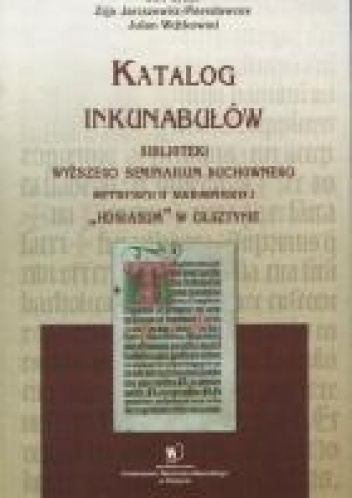Katalog inkunabułów Biblioteki Wyższego Seminarium Duchownego Metropolii Warmińskiej Hosianum w Olsztynie - Jan Obłąk