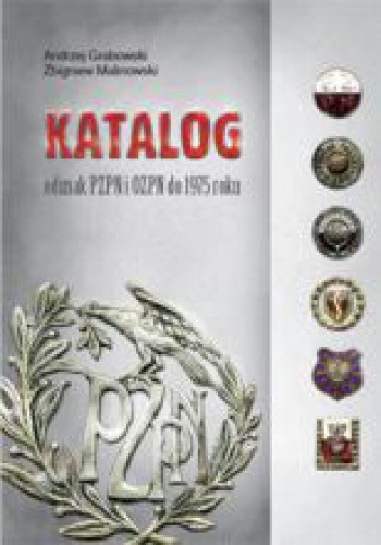 Katalog odznak PZPN i OZPN do 1975 roku - Andrzej Grabowski, Zbigniew Malinowski
