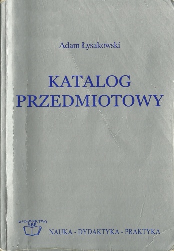 Katalog przedmiotowy. Część I: Teoria - Adam Łysakowski