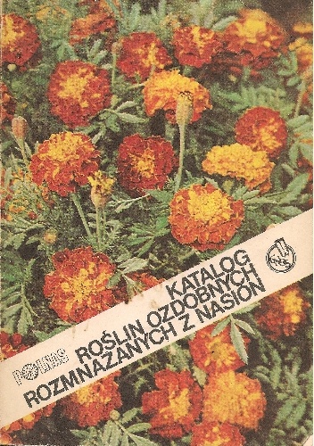 Katalog roślin ozdobnych rozmnażanych z nasion - Irena Chwedoruk