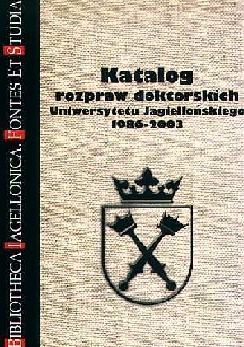 Katalog rozpraw doktorskich Uniwersytetu Jagiellońskiego 1986-2003 - Iwona Bator, Zbigniew Koziński