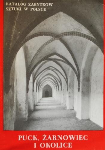 Katalog zabytków sztuki w Polsce. Tom V Województwo gdańskie, Zeszyt 2 Puck, Żarnowiec i okolice - praca zbiorowa