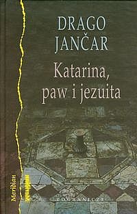 Katarina, paw i jezuita - Drago Jančar