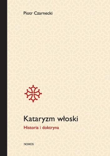 Kataryzm włoski. Historia i doktryna - Piotr Czarnecki
