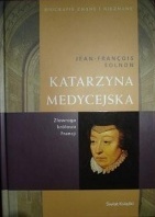 Katarzyna Medycejska. Złowroga królowa Francji - Jean-François Solnon