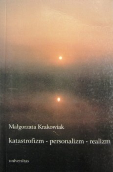 Katastrofizm - personalizm - realizm : o krytyce literackiej Kazimierza Wyki w latach 1932-1948 - Małgorzata Krakowiak