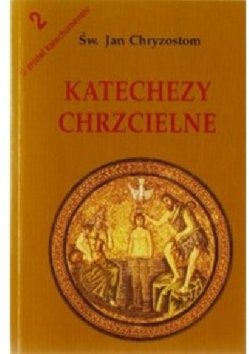 Katechezy chrcielne - św. Jan Chryzostom