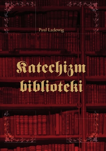 Katechizm biblioteki - Paul Ladewig