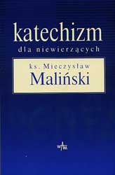 Katechizm dla niewierzących - Mieczysław Maliński