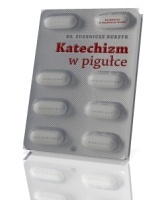 Katechizm w pigułce - ks. Eugeniusz Burzyk