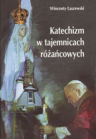 Katechizm w tajemnicach różańcowych - Wincenty Łaszewski