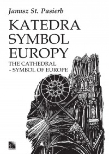 Katedra symbol Europy - Janusz Stanisław Pasierb