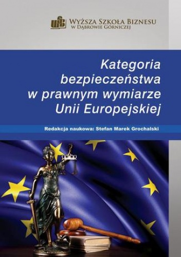 Kategoria bezpieczeństwa w prawnym wymiarze Unii Europejskiej - M. Grochalski Stefan