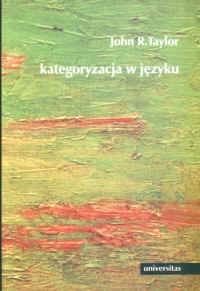 Kategoryzacja w języku. Prototypy w teorii językoznawczej - John R. Taylor