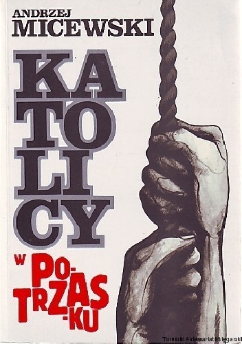 Katolicy w potrzasku. Wspomnienia z peryferii polityki - Andrzej Micewski