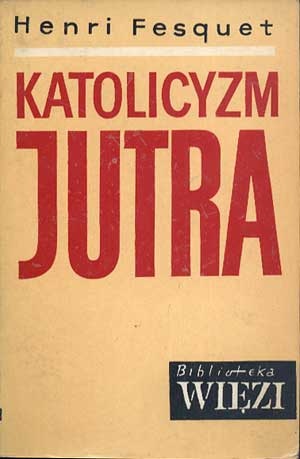 Katolicyzm jutra - Henri Fesquet