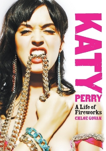 Katy Perry: A Life of Fireworks - Chloé Govan