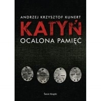 Katyń. Ocalona pamięć - Andrzej Krzysztof Kunert