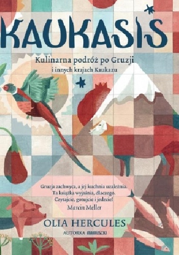 Kaukasis. Kulinarna podróż po Gruzji i innych krajach Kaukazu - Olia Hercules