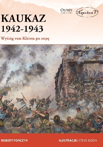 Kaukaz 1942-1943. Wyścig von Kleista po ropę - Robert Forczyk