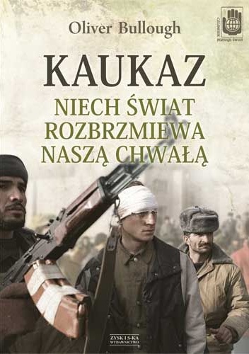 Kaukaz. Niech świat rozbrzmiewa naszą chwałą - Oliver Bullough