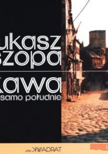 Kawa w samo południe. Opowiadania bośniackie - Łukasz Szopa