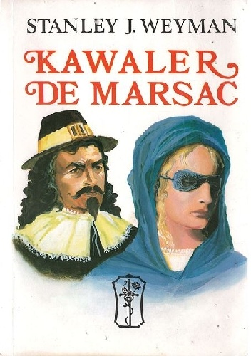 Kawaler de Marsac: przygody francuskiego szlachcica - Stanley J. Weyman